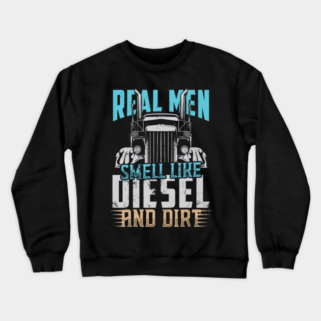 Real men smell like diesel and dirt Crewneck Sweatshirt by kenjones